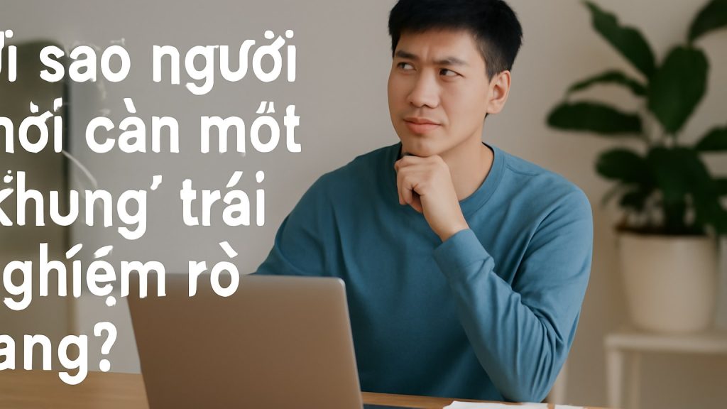 Vì sao người mới cần một “khung” trải nghiệm rõ ràng? Minh họa: Vì sao người mới cần một “khung” trải nghiệm rõ ràng?